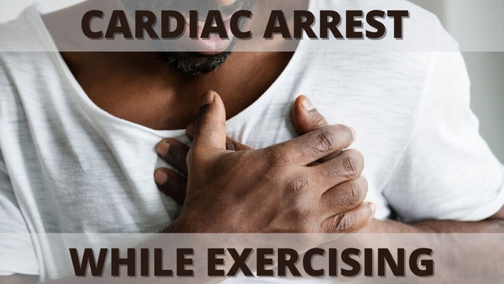 Cardiac Arrest While Exercising 