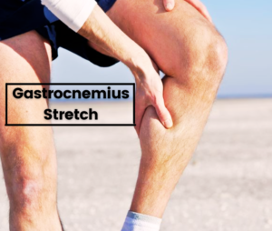 Gastrocnemius Stretch 