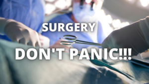 Surgery, DON'T PANIC!! 
