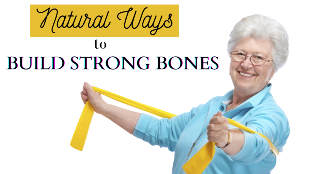 Natural ways to build strong bones for life 
