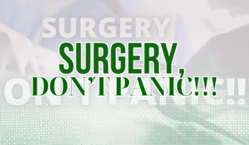SURGERY, DON’T PANIC!!!